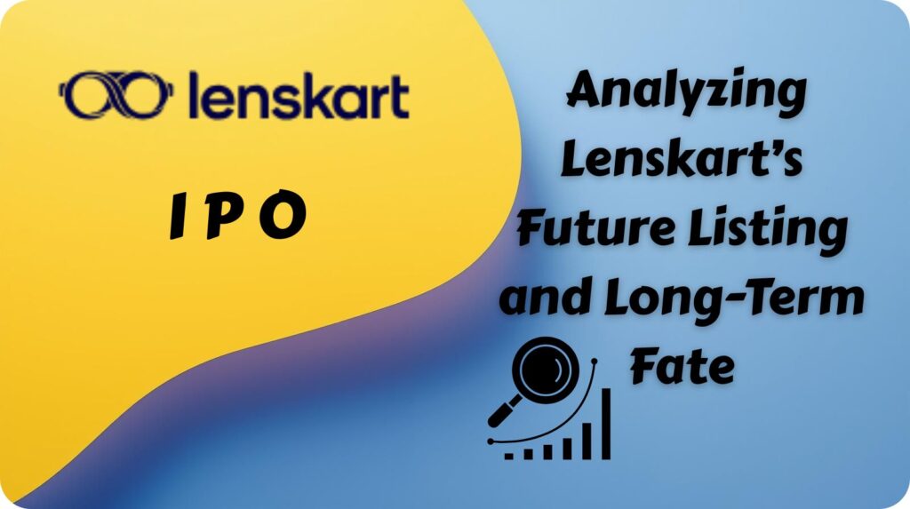 Analyzing Lenskart’s Future Listing and Long-Term Fate